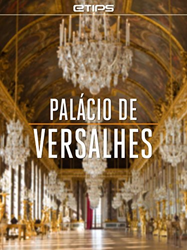 Palácio de Versalhes (Portuguese Edition)