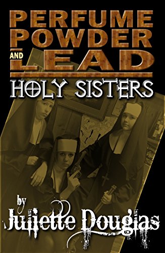 Perfume Powder & Lead: Holy Sisters (English Edition)