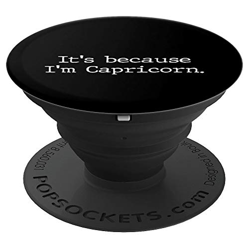 Porque soy Capricornio Mujeres Chicas Hombres Zodíaco PopSockets Agarre y Soporte para Teléfonos y Tabletas