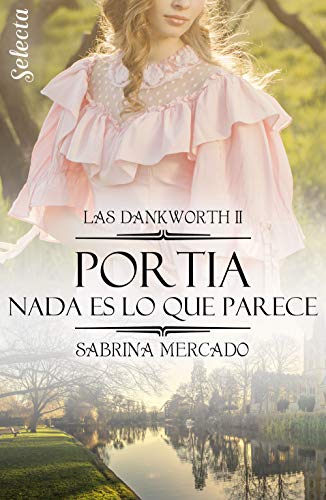 Portia. Nada es lo que parece (Las Dankworth 2)