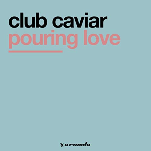 Pouring Love (Club Caviar Mix)