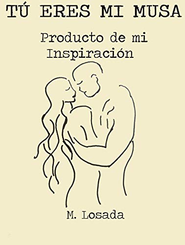 Producto de mi Inspiración (Tu Eres Mi Musa nº 1)