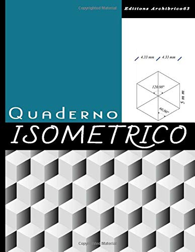 Quaderno isometrico: Notebook di pagine isometriche per disegnare in prospettiva con le linee guida, l'architettura o il design 3D. 120 pagine, Formato 21,5x28 cm.