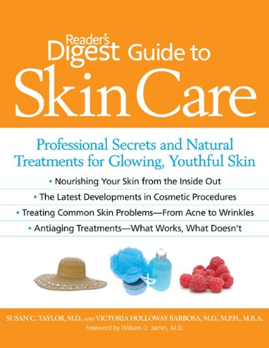 Reader's Digest Guide to Skin Care: Professional Secrets and Natural Treatments for Glowing, Youthful Skin