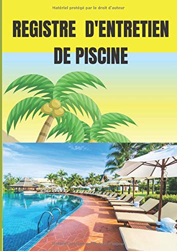 REGISTRE  D'ENTRETIEN DE PISCINE.: Carnet Sanitaire Piscine Collective ou privé de 108 pages pour 4 bassins  pour plusieurs mesures par jour