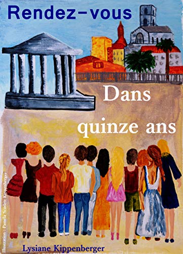 Rendez-vous dans quinze ans (French Edition)