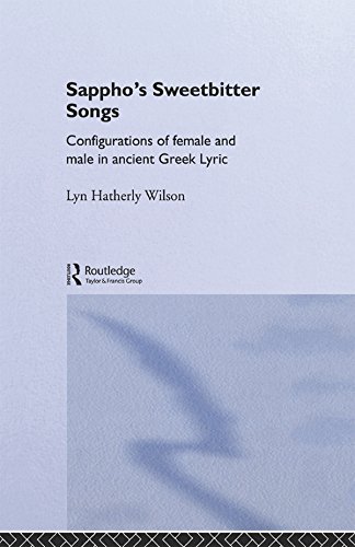 Sappho's Sweetbitter Songs: Configurations of Female and Male in Ancient Greek Lyric (English Edition)