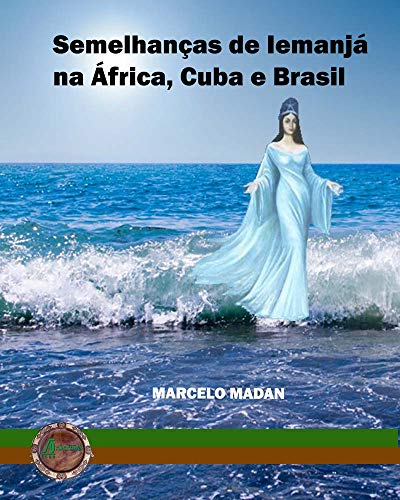 Semelhanças de Iemanjá na África, Cuba e Brasil (Portuguese Edition)