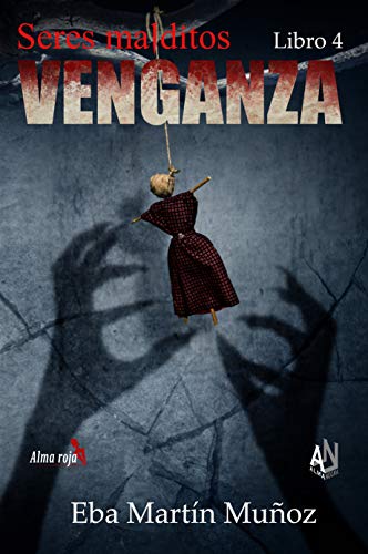 Seres malditos. VENGANZA: Libro 4