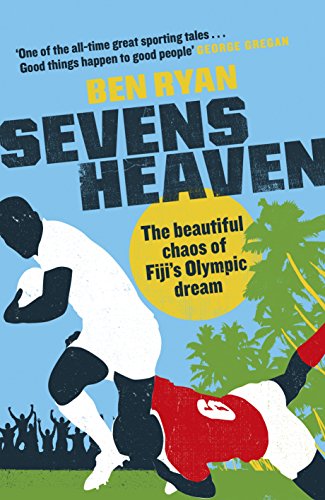 Sevens Heaven: The Beautiful Chaos of Fiji’s Olympic Dream: WINNER OF THE TELEGRAPH SPORTS BOOK OF THE YEAR 2019 (English Edition)