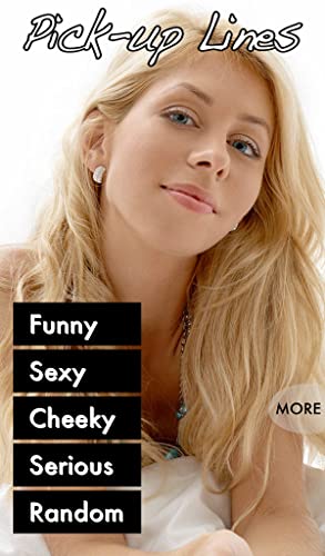 Sexy Pickup Lines - Flirt and Chat Up Single Girls with Fun, Romantic and Cheeky Phrases