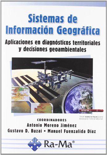 Sistemas de Información Geográfica. Aplicaciones en diagnósticos territoriales y decisiones geoambientales