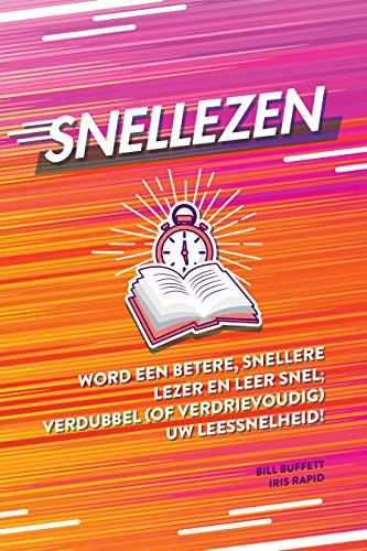 Snellezen: Word een betere, snellere lezer en leer snel; verdubbel (of verdrievoudig) uw leessnelheid! (Dutch Edition)