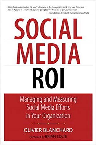 Social Media Roi: Managing and Measuring Social Media Efforts in Your Organization (Que Biz-Tech)