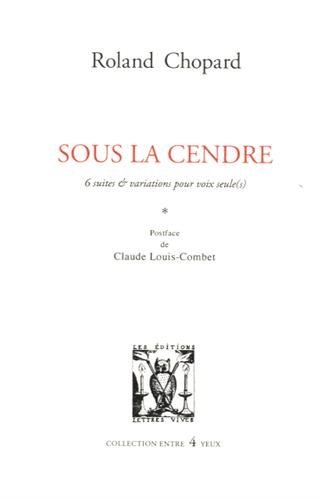 Sous la cendre : 6 suites & variations pour voix seule(s) (Entre 4 Yeux)