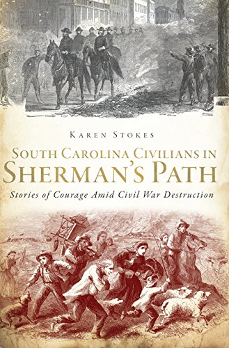 South Carolina Civilians in Sherman's Path: Stories of Courage Amid Civil War Destruction (English Edition)