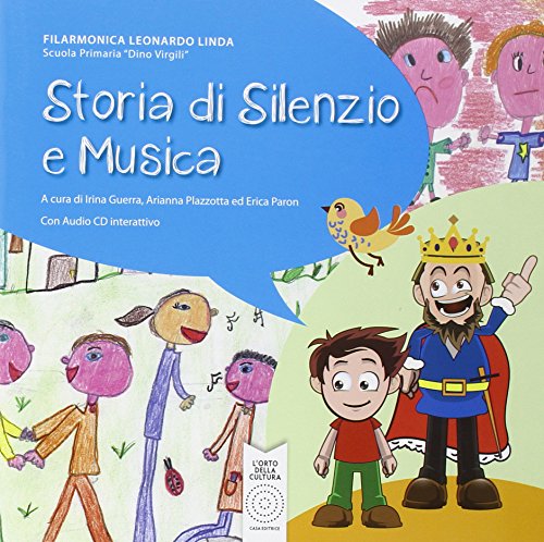 Storia di silenzio e musica. Progetto multidisciplinare di creazione collettiva. Con CD-ROM