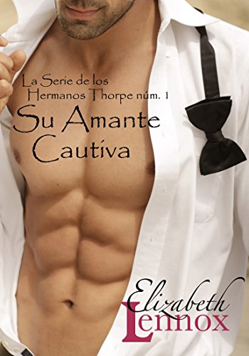 Su Amante Cautiva (La Serie de los Hermanos Thorpe nº 1)