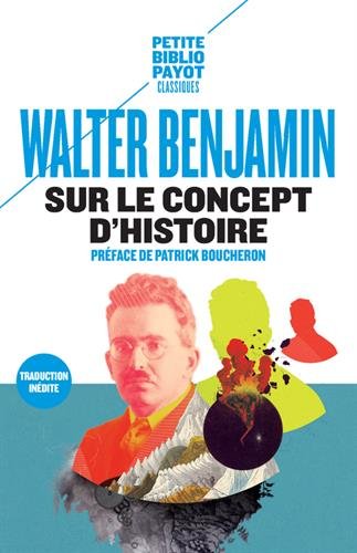 Sur le concept d'histoire : Suivi de Eduard Fuchs, le collectionneur et l'historien et de Paris, la capitale du XIXe siècle (Petite Bibliothèque Payot)