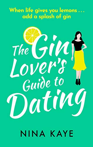 The Gin Lover's Guide to Dating: The perfect sparkling romantic comedy to fall in love with this summer! (English Edition)