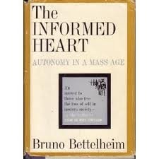 The Informed Heart: Autonomy in a Mass Age