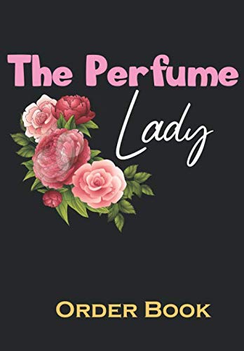 The Perfume Lady Order Book: 200 order forms to keep all Customer Order with marketing strategy to grow your Small Business  ,Sales Daily Log ... Order Log.Daily log book for small business