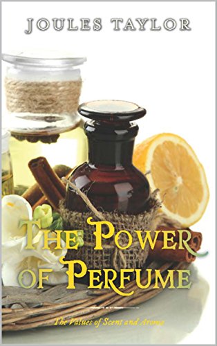 The Power of Perfume: The Values of Scent and Aroma (English Edition)