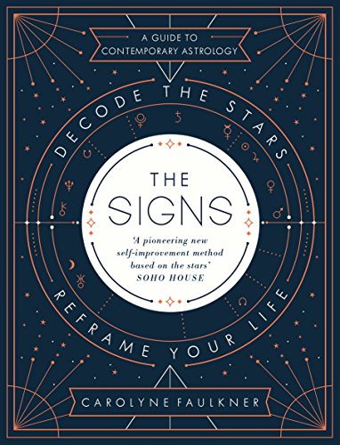 The Signs: Decode the Stars, Reframe Your Life