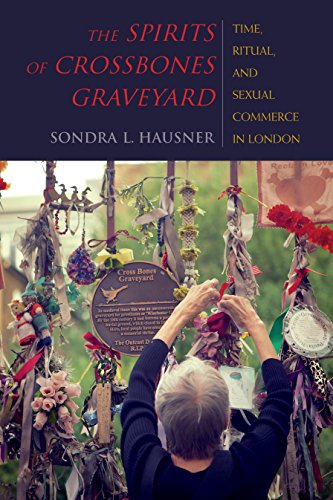 The Spirits of Crossbones Graveyard: Time, Ritual, and Sexual Commerce in London (New Anthropologies of Europe) (English Edition)