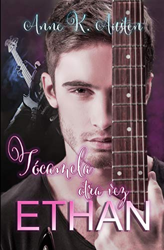 TÓCAMELA OTRA VEZ, ETHAN: (Novela romántica y erótica)