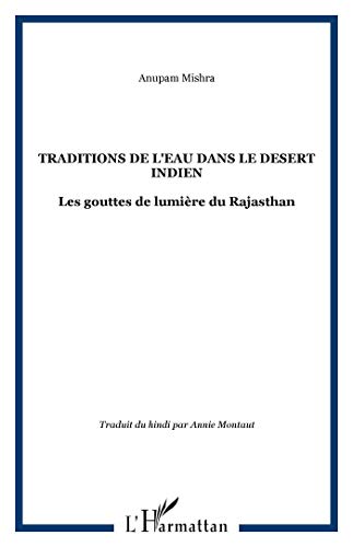 TRADITIONS DE L'EAU DANS LE DESERT INDIEN: Les gouttes de lumière du Rajasthan