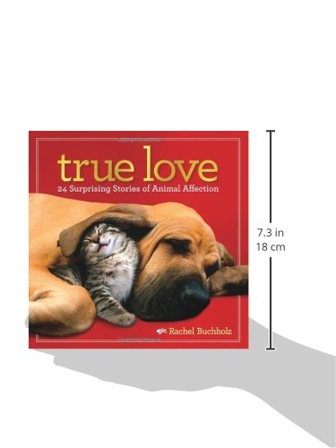 True Love: 24 Surprising Stories of Animal Affection