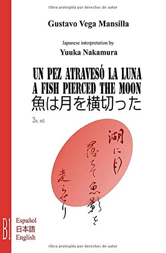 Un pez atravesó la luna: A Fish Pierced the Moon (Spanish, English and Japanese Edition) (B-TRADUCCIONES)