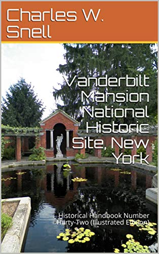 Vanderbilt Mansion National Historic Site, New York: Historical Handbook Number Thirty-Two (Illustrated Edition) (English Edition)