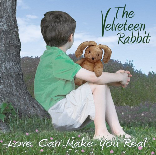 Velveteen Rabbit:Love Can Make