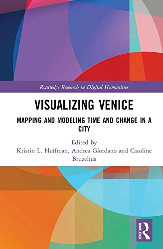 Visualizing Venice: Mapping and Modeling Time and Change in a City (Routledge Research in Digital Humanities) (English Edition)