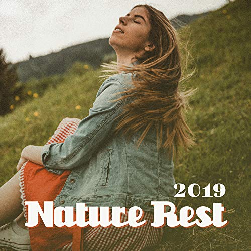 2019 Nature Rest: Compilation of Beautiful New Age Nature Sounds with Soft Piano Melodies for Full Relax, Rest, Calm Your Nerves, Improve Humor, Positive Thoughts Only, Water & Birds