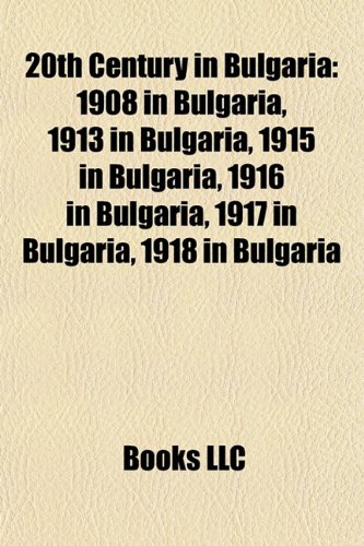 20th century in Bulgaria: 20th-century Bulgarian monarchs, Bulgaria in World War I, Military history of Bulgaria during World War II