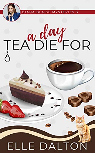 A Day Tea Die For: A small town cozy mystery (Diana Blaise Mysteries Book 3) (English Edition)