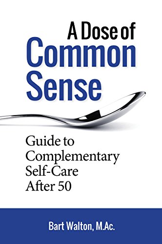 A Dose of Common Sense: Guide to Complementary Self-Care After 50 (English Edition)