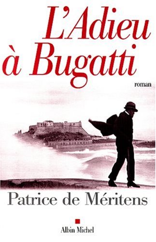 Adieu a Bugatti (L'): Lettre à Ettore trouvée au chevet de son frère Rembrandt (Romans, Nouvelles, Recits (Domaine Francais))