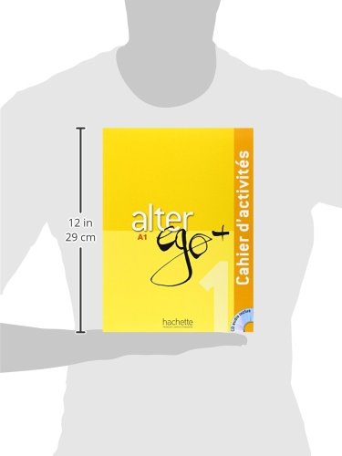 Alter ego +. Cahier d'activites. Per le Scuole superiori. Con CD Audio: Alter Ego. Niveau A1+ . Cahier D'Exercices: Alter Ego + 1 : Cahier d'activités + CD audio