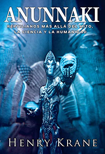 ANUNNAKI: Reptilianos más allá del Mito, la Ciencia y la Humanidad