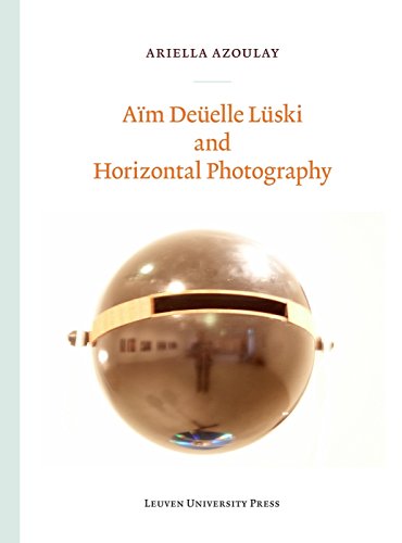 Azoulay, A: A¿De¿elle L¿ski and Horizontal Photography (Lieven Gevaert Series)