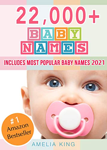 Baby Names: Baby Names List with 22,000+ Baby Names for Girls, Baby Names for Boys & Most Popular Baby Names 2021 (English Edition)