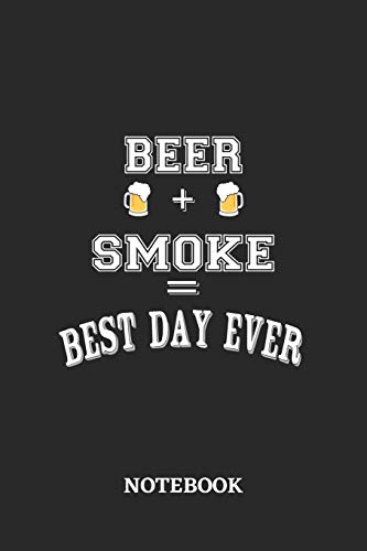 BEER + SMOKE = Best Day Ever Notebook: 6x9 inches - 110 dotgrid pages • Greatest Alcohol drinking Journal for the best notes, memories and drunk thoughts • Gift, Present Idea