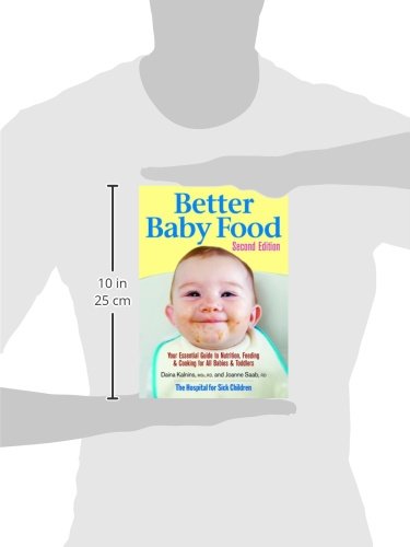 Better Baby Food: Your Essential Guide to Nutrition, Feeding & Cooking for All Babies & Toddlers