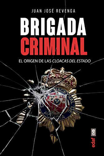 Brigada criminal. El origen de las cloacas del Estado (Crónicas de la Historia)