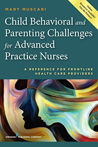 Child Behavioral and Parenting Challenges for Advanced Practice Nurses: A Reference for Front-line Health Care Providers (English Edition)