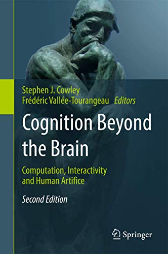 Cognition Beyond the Brain: Computation, Interactivity and Human Artifice